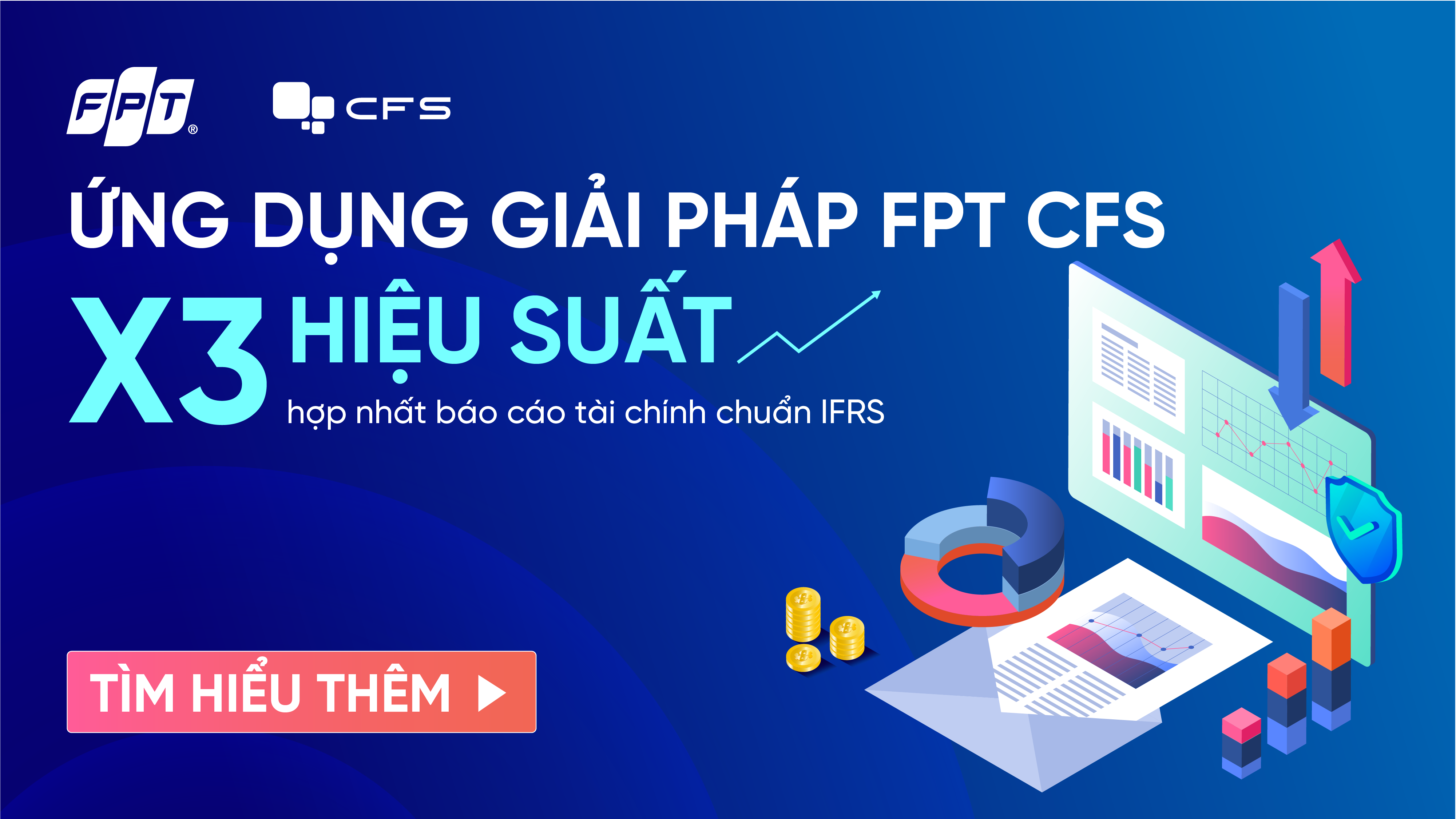 Giải pháp hợp nhất báo cáo tài chính FPT CFS - Nhân 3 hiệu suất